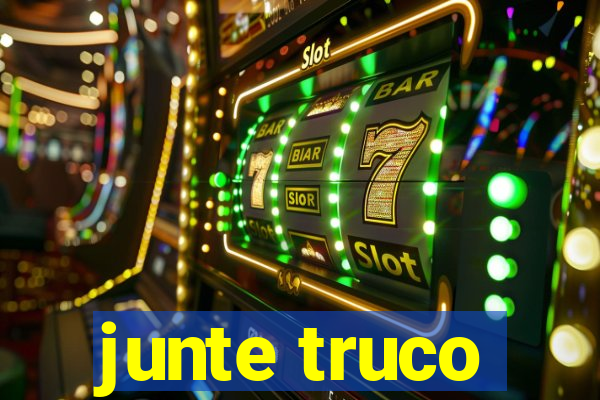 junte truco