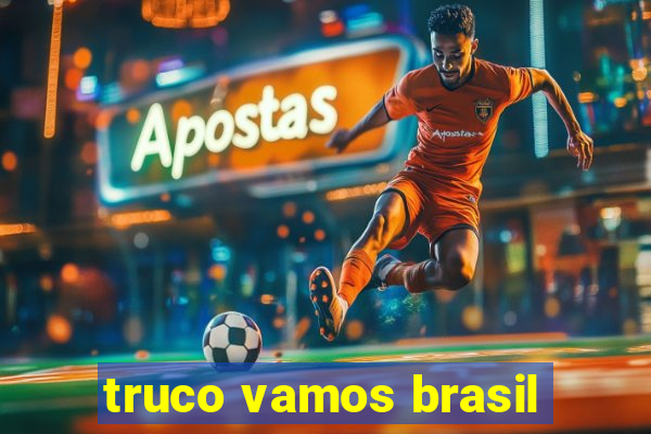 truco vamos brasil