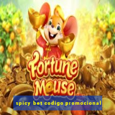 spicy bet codigo promocional