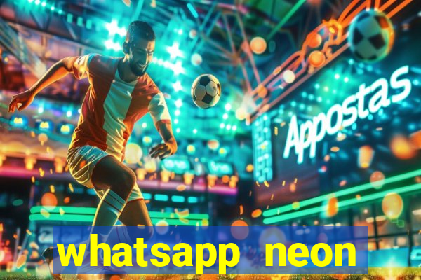 whatsapp neon consiga mais