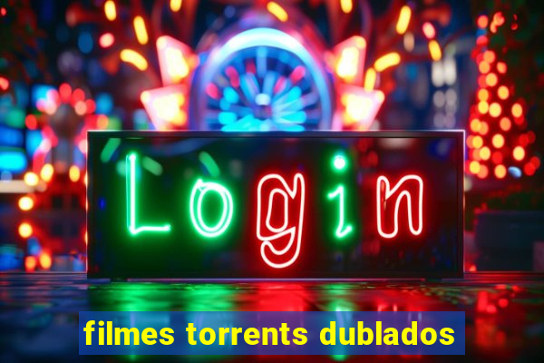 filmes torrents dublados