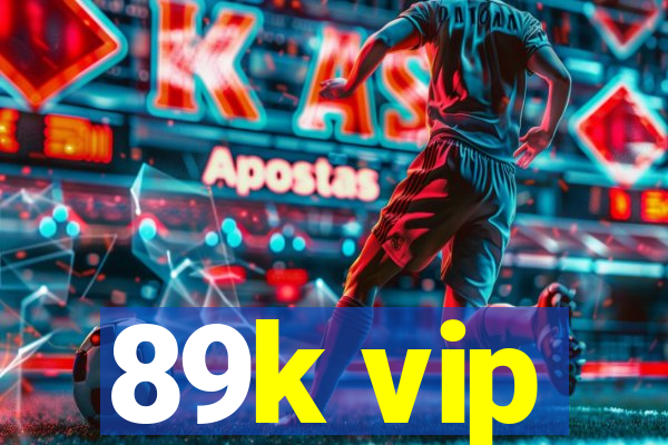 89k vip