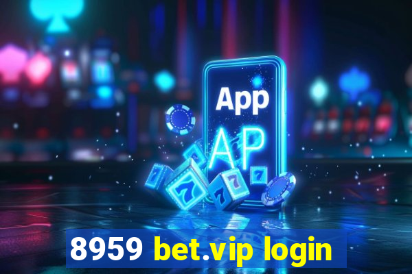 8959 bet.vip login