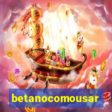 betanocomousar