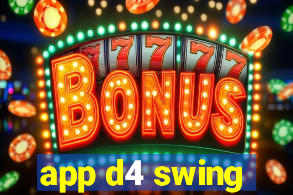 app d4 swing