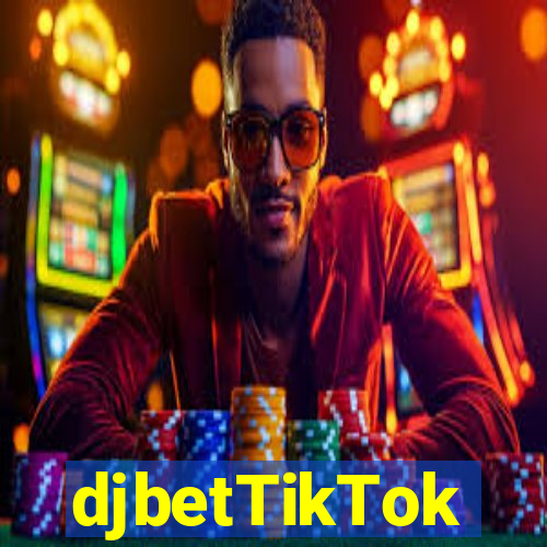 djbetTikTok