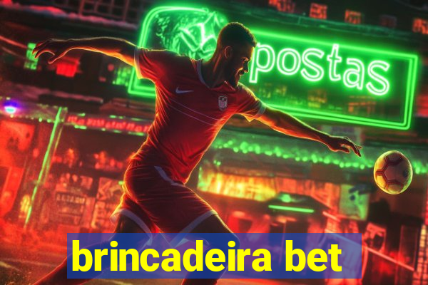 brincadeira bet