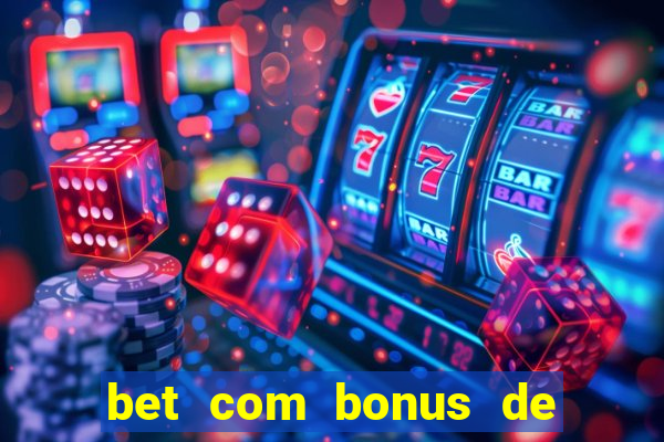 bet com bonus de cadastro sem deposito