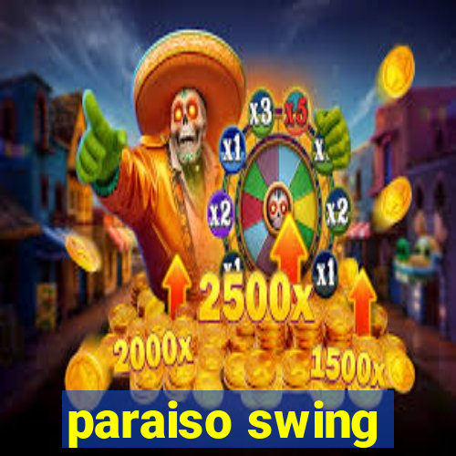 paraiso swing