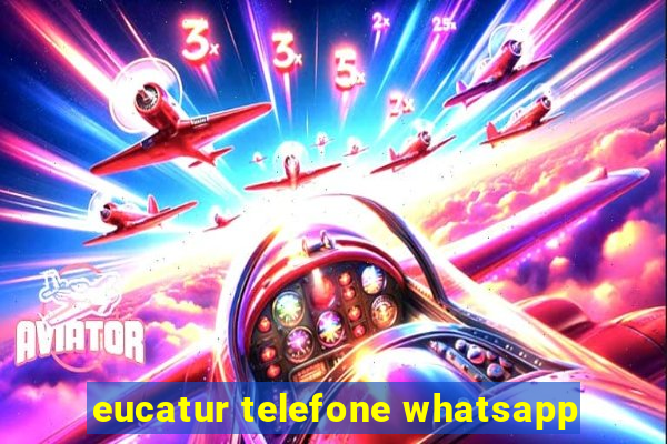 eucatur telefone whatsapp