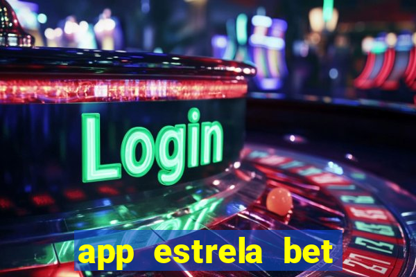 app estrela bet nao compativel