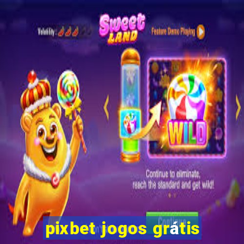 pixbet jogos grátis