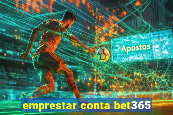 emprestar conta bet365