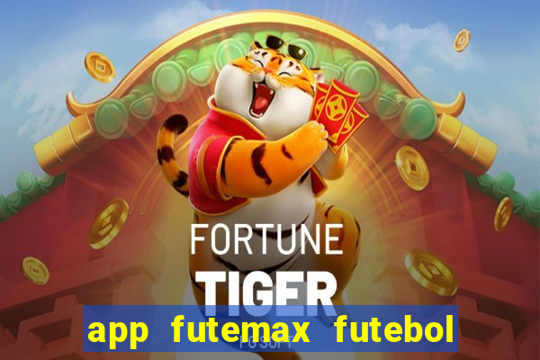 app futemax futebol ao vivo