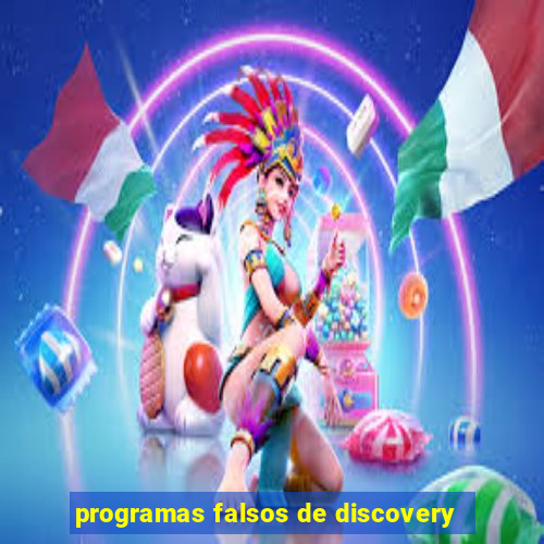 programas falsos de discovery