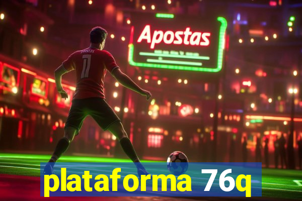 plataforma 76q