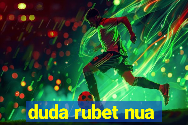 duda rubet nua