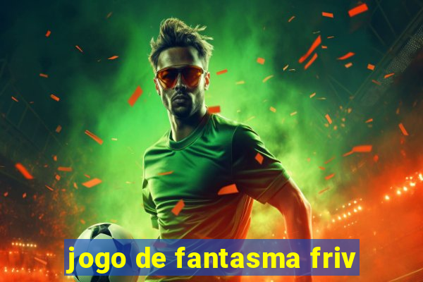 jogo de fantasma friv