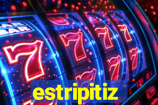 estripitiz