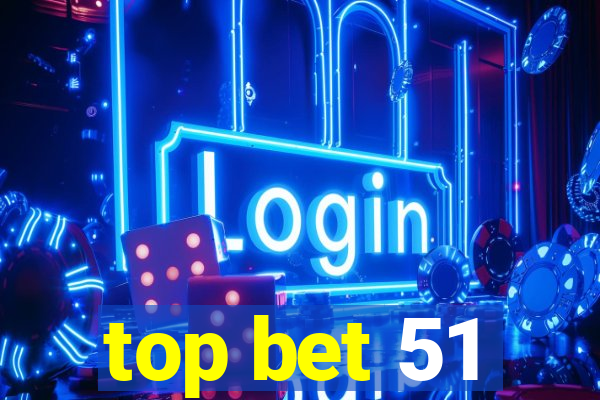 top bet 51