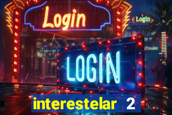 interestelar 2 trailer dublado