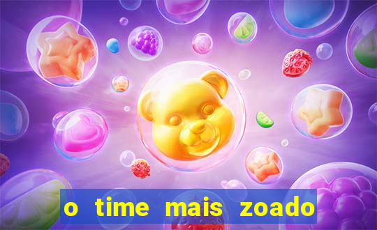 o time mais zoado do mundo