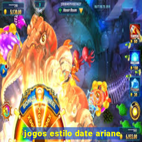 jogos estilo date ariane