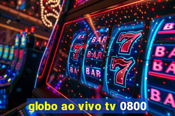 globo ao vivo tv 0800