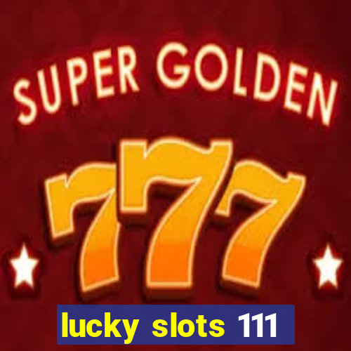 lucky slots 111