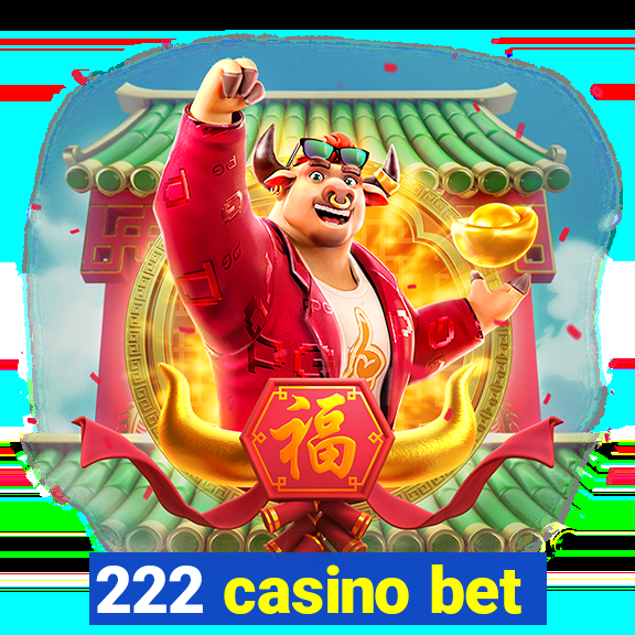 222 casino bet