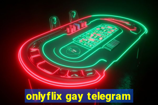 onlyflix gay telegram