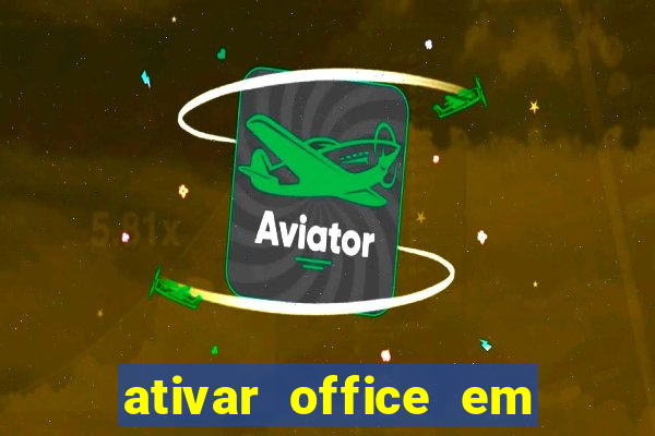 ativar office em 30 segundos