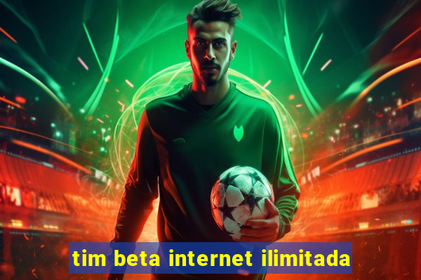 tim beta internet ilimitada