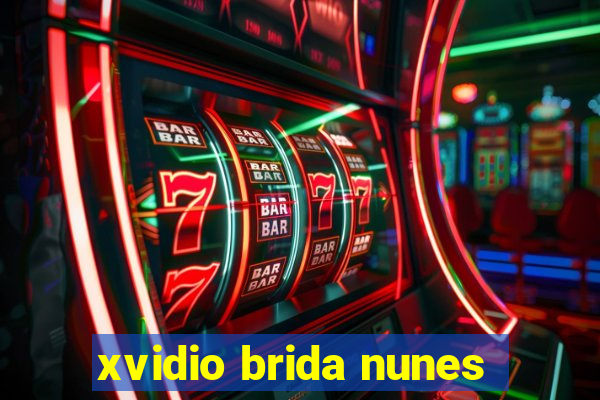 xvidio brida nunes