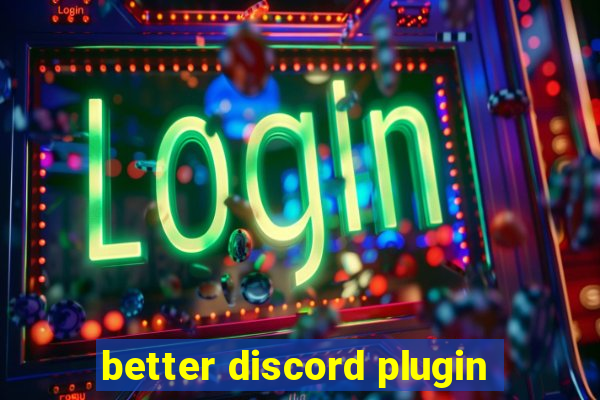 better discord plugin