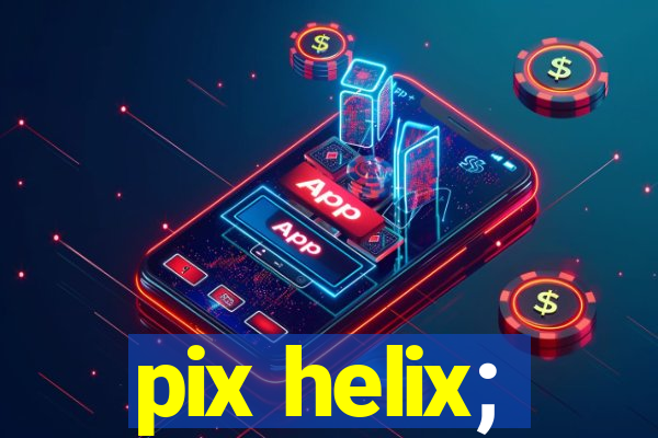 pix helix;