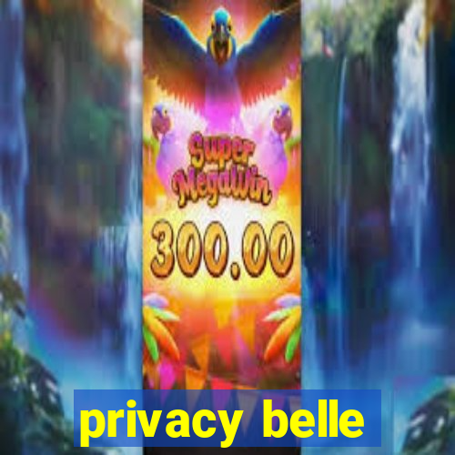 privacy belle