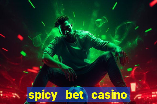 spicy bet casino como funciona