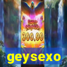 geysexo