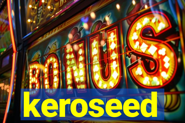 keroseed