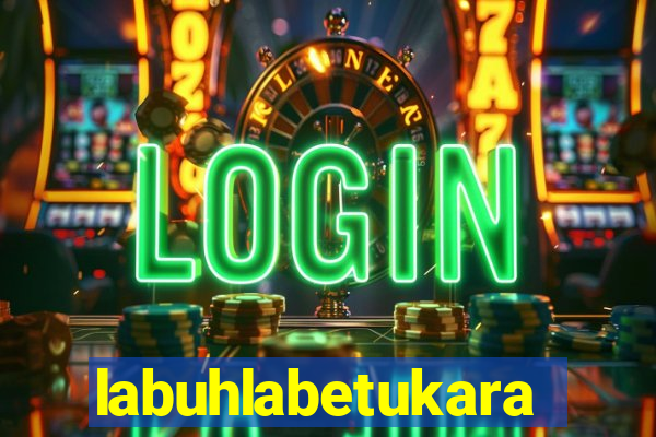 labuhlabetukara