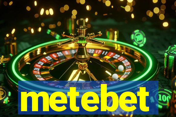 metebet