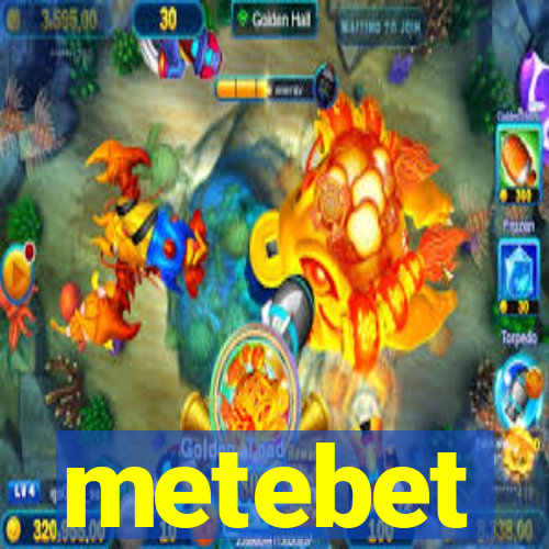 metebet