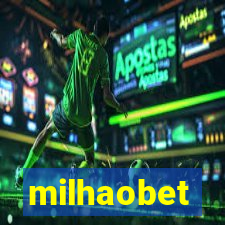 milhaobet