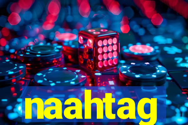 naahtag