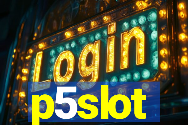 p5slot