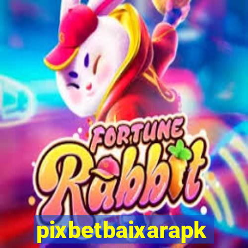 pixbetbaixarapk