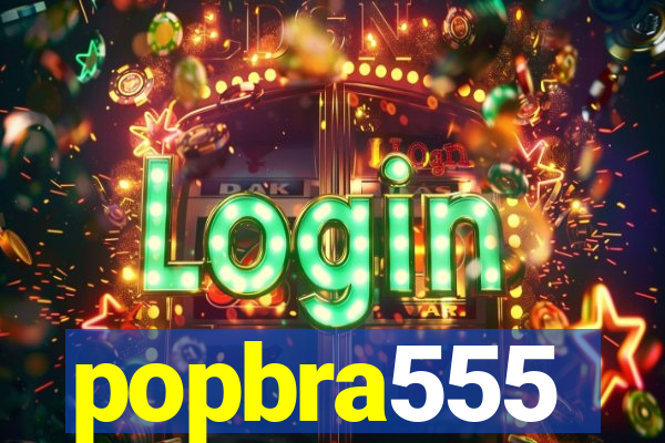 popbra555