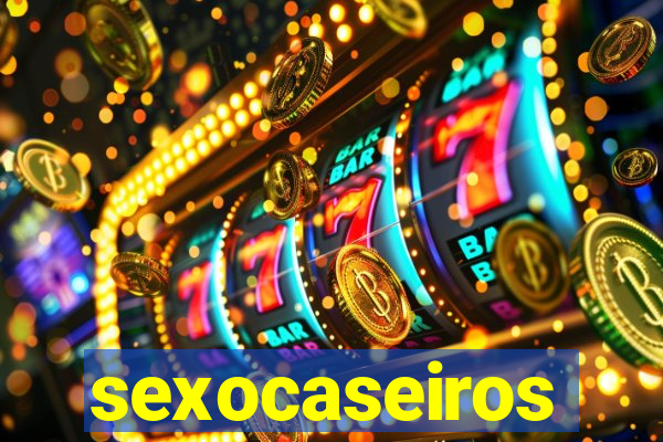 sexocaseiros