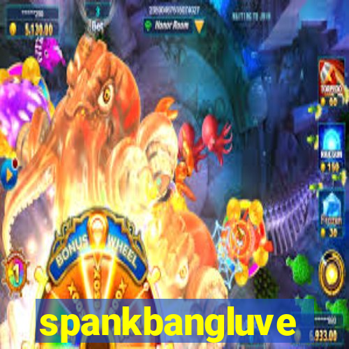 spankbangluve